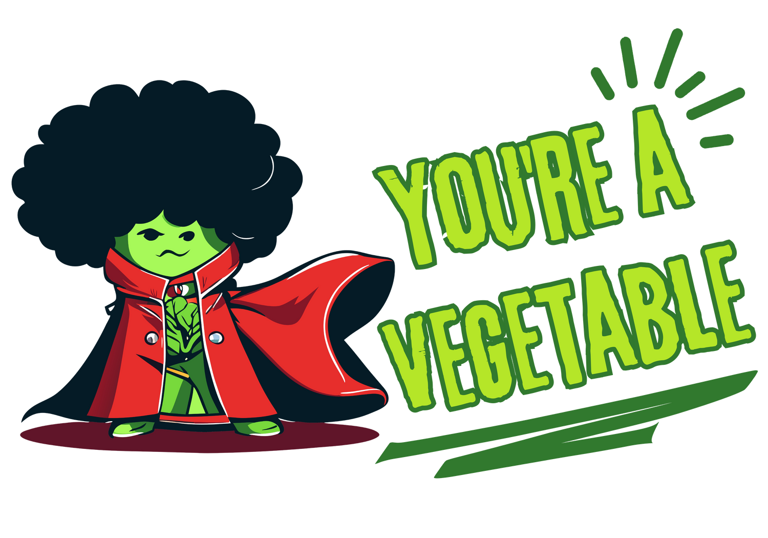 You're a Vegetable